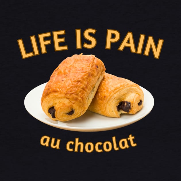 Life Is Pain... au chocolat by Dream Station